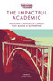 The Impactful Academic (Building a Research Career That Makes a Difference) by Wade Kelly, 9781801178457