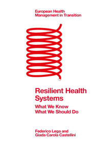 Resilient Health Systems (What We Know; What We Should Do) by Federico Lega, Giada Carola Castellini, 9781802622768