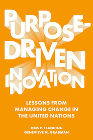 Purpose-Driven Innovation (Lessons from Managing Change in the United Nations) by Jens P. Flanding, Genevieve M. Grabman, 9781803821443