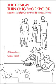 The Design Thinking Workbook (Essential Skills for Creativity and Business Growth) by CJ Meadows, Charvi Parikh, 9781803821924