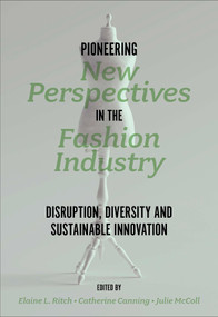 Pioneering New Perspectives in the Fashion Industry (Disruption, Diversity and Sustainable Innovation) by Elaine L Ritch, Catherine Canning, Julie McColl, 9781803823485