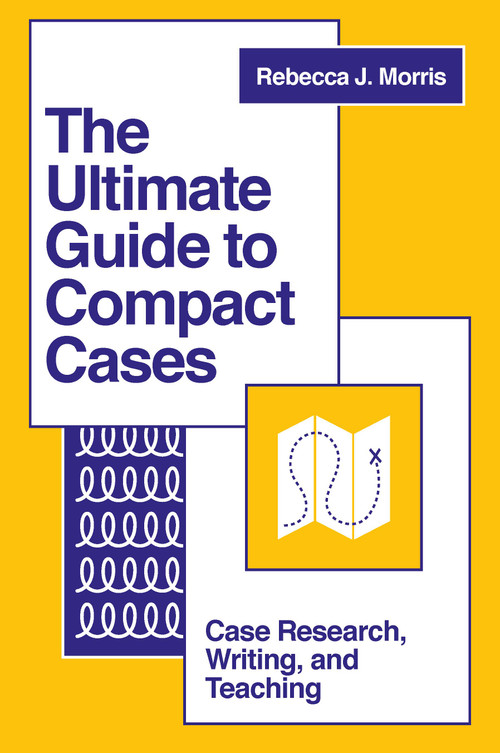 The Ultimate Guide to Compact Cases (Case Research, Writing, and Teaching) by Rebecca J. Morris, 9781803828503