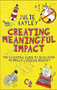 Creating Meaningful Impact (The Essential Guide to Developing an Impact-Literate Mindset) by Julie Bayley, 9781804551929