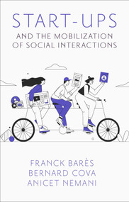 Start-Ups and the Mobilization of Social Interactions by Franck Barès, Bernard Cova, Anicet Nemani, 9781804556092