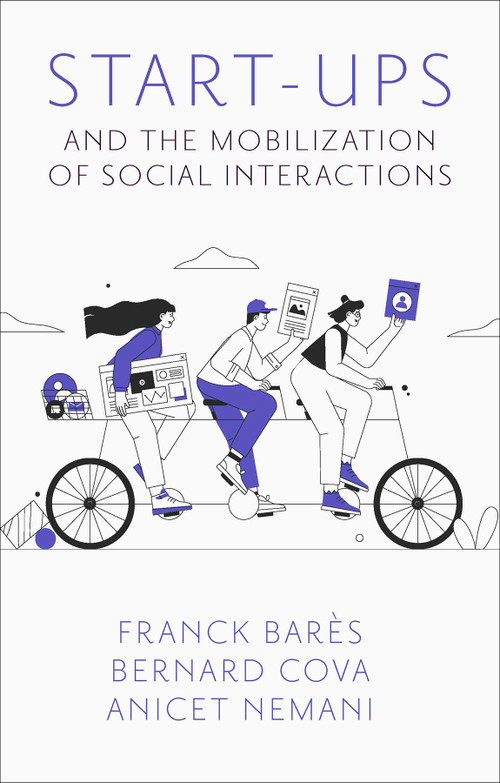 Start-Ups and the Mobilization of Social Interactions by Franck Barès, Bernard Cova, Anicet Nemani, 9781804556092