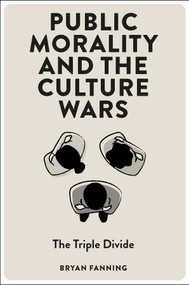 Public Morality and the Culture Wars (The Triple Divide) by Bryan Fanning, 9781804557259