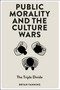 Public Morality and the Culture Wars (The Triple Divide) by Bryan Fanning, 9781804557259