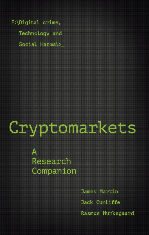 Cryptomarkets (A Research Companion) by James Martin, Jack Cunliffe, Rasmus Munksgaard, 9781838670337