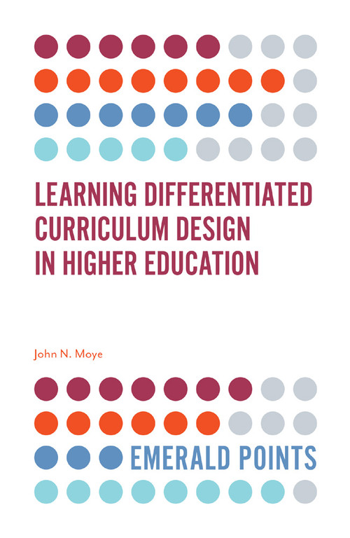 Learning Differentiated Curriculum Design in Higher Education by John N. Moye Ph.D., 9781838671174