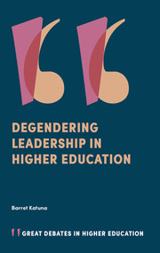 Degendering Leadership in Higher Education by Barret Katuna, 9781838671334