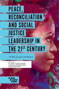 Peace, Reconciliation and Social Justice Leadership in the 21st Century (The Role of Leaders and Followers) by H. Eric Schockman, Vanessa Hernández, Aldo Boitano, 9781838671969