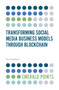Transforming Social Media Business Models Through Blockchain by Nitin Upadhyay, 9781838673024
