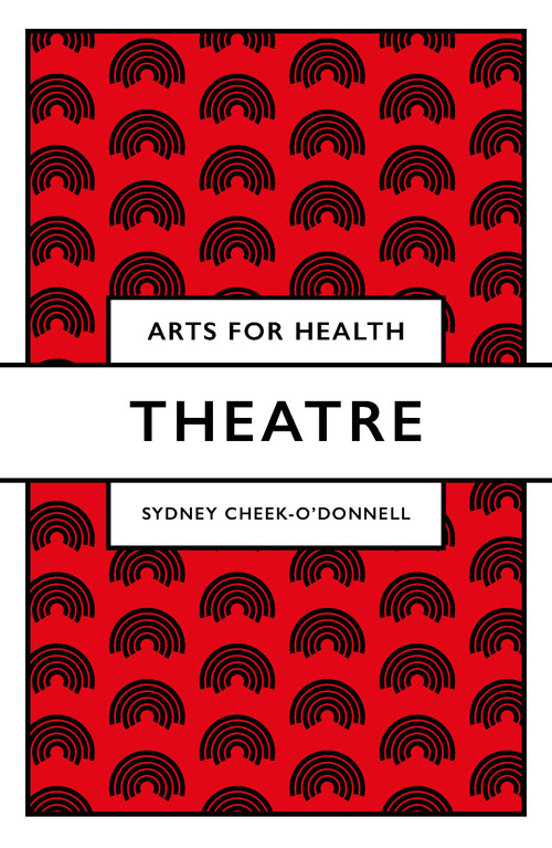 Theatre - 9781838673369 by Sydney Cheek-O'Donnell, 9781838673369