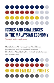 Issues and Challenges in the Malaysian Economy (Towards Inclusive Growth) by Mohd Fahmee Ab Hamid, Umar Abdul Basar, Rozilee Asid, Wan Farisan Wan Sulaiman, Elya Nabila Abdul Bahri, Nor Fatimah Che Sulaiman, Norlee Ramli, 9781838674823