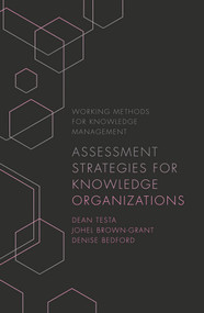 Assessment Strategies for Knowledge Organizations by Dean Testa, Johel Brown-Grant, Denise Bedford, 9781838676100