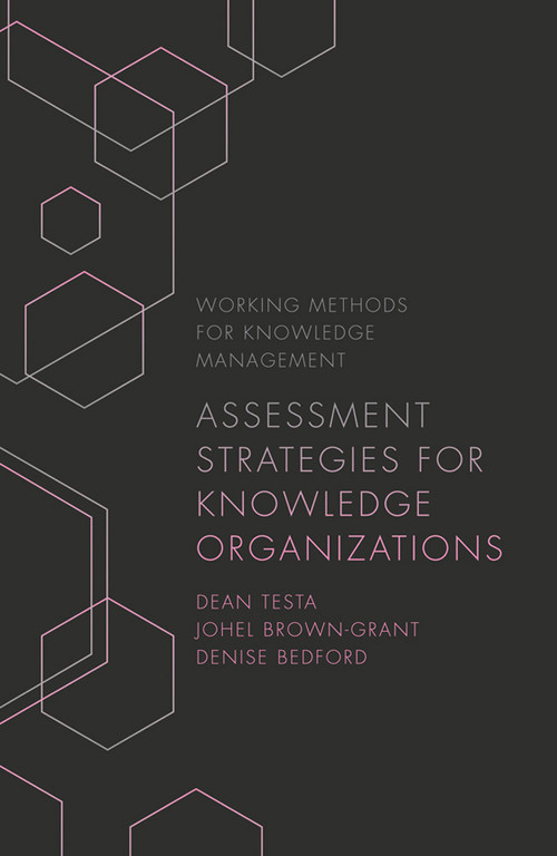 Assessment Strategies for Knowledge Organizations by Dean Testa, Johel Brown-Grant, Denise Bedford, 9781838676100