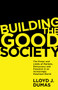 Building the Good Society (The Power and Limits of Markets, Democracy and Freedom in an Increasingly Polarized World) by Lloyd J. Dumas, 9781838676322