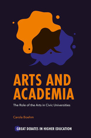 Arts and Academia (The Role of the Arts in Civic Universities) by Carola Boehm, 9781838677305