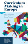 Curriculum Making in Europe (Policy and Practice Within and Across Diverse Contexts) by Mark Priestley, Daniel Alvunger, Stavroula Philippou, Tiina Soini, 9781838677381