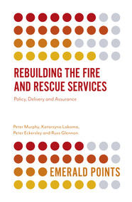 Rebuilding the Fire and Rescue Services (Policy Delivery and Assurance) by Peter Murphy, Katarzyna Lakoma, Peter Eckersley, Russ Glennon, 9781838677589