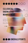 (Il)logical Knowledge Management (A Guide to Knowledge Management in the 21st Century) by Beverly Weed-Schertzer, 9781838678067