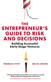 The Entrepreneur's Guide to Risk and Decisions (Building Successful Early-Stage Ventures) by Thomas G. Pittz, Eric W. Liguori, 9781838678746