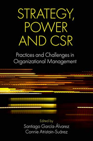 Strategy, Power and CSR (Practices and Challenges in Organizational Management) by Santiago García-Álvarez, Connie Atristain-Suárez, 9781838679743