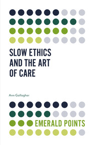 Slow Ethics and the Art of Care by Ann Gallagher, 9781839091988