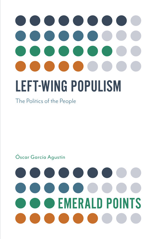 Left-Wing Populism (The Politics of the People) by Óscar García Agustín, 9781839092060