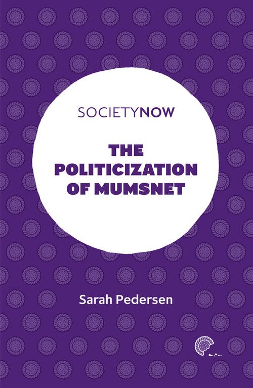 The Politicization of Mumsnet by Sarah Pedersen, 9781839094712