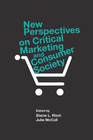 New Perspectives on Critical Marketing and Consumer Society by Elaine L Ritch, Julie McColl, 9781839095573