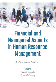 Financial and Managerial Aspects in Human Resource Management (A Practical Guide) by Dennis Pepple, Crystal Zhang, 9781839096150