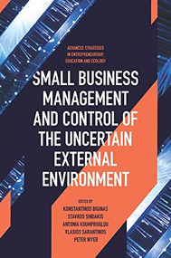 Small Business Management and Control of the Uncertain External Environment by Konstantinos Biginas, Stavros Sindakis, 9781839096259