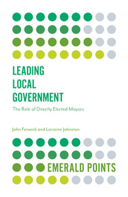 Leading Local Government (The Role of Directly Elected Mayors) by John Fenwick, Lorraine Johnston, 9781839096532