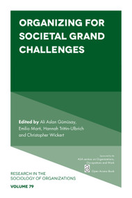 Organizing for Societal Grand Challenges by Ali Aslan Gümüsay, Emilio Marti, Hannah Trittin-Ulbrich, Christopher Wickert, 9781839098291