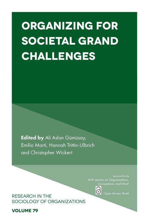 Organizing for Societal Grand Challenges by Ali Aslan Gümüsay, Emilio Marti, Hannah Trittin-Ulbrich, Christopher Wickert, 9781839098291