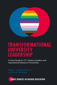 Transformational University Leadership (A Case Study for 21st Century Leaders and Aspirational Research Universities) by Hilary L. Coulson, Yali Zou, Frank Fernandez, 9781839821219