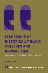 Leadership of Historically Black Colleges and Universities (A what not to do Guide for HBCU Leaders) by Johnny D. Jones, 9781839822070