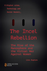 The Incel Rebellion (The Rise of the Manosphere and the Virtual War Against Women) by Lisa Sugiura, 9781839822575