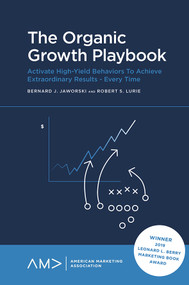 The Organic Growth Playbook (Activate High-Yield Behaviors To Achieve Extraordinary Results - Every Time) by Bernard Jaworski, Bob Lurie, 9781839826870