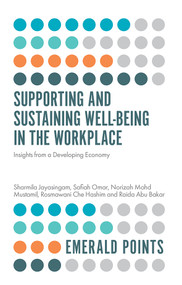 Supporting and Sustaining Well-Being in the Workplace (Insights from a Developing Economy) by Sharmila Jayasingam, Safiah Omar, Norizah Mohd Mustamil, Rosmawani Che Hashim, Raida Abu Bakar, 9781839826955