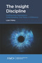 The Insight Discipline (Crafting New Marketplace Understanding that Makes a Difference) by Liam Fahey, 9781839827334