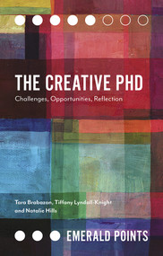 The Creative PhD (Challenges, Opportunities, Reflection) by Tara Brabazon, Tiffany Lyndall-Knight, Natalie Hills, 9781839827938