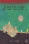 After the Globe, Before the World - 9780415779036 by RBJ Walker, 9780415779036