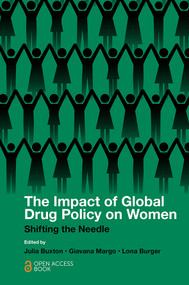 The Impact of Global Drug Policy on Women (Shifting the Needle) by Julia Buxton, Giavana Margo, Lona Burger, 9781839828850