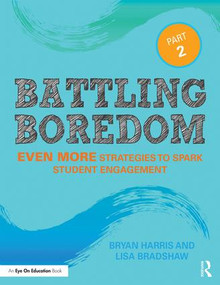 Battling Boredom, Part 2 (Even More Strategies to Spark Student Engagement) - 9780415403160 by Bryan Harris, Lisa Bradshaw, 9780415403160