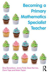 Becoming a Primary Mathematics Specialist Teacher - 9780415604345 by Gina Donaldson, Jenny Field, Dave Harries, Clare Tope, Helen Taylor, 9780415604345