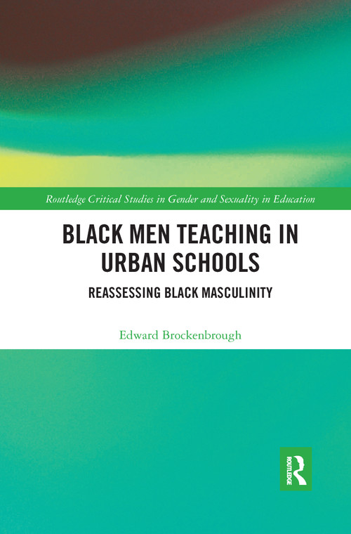 Black Men Teaching in Urban Schools (Reassessing Black Masculinity) - 9780367894740 by Edward Brockenbrough, 9780367894740