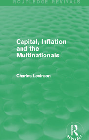 Capital, Inflation and the Multinationals (Routledge Revivals) by Charles Levinson, 9780415829274