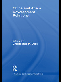 China and Africa Development Relations - 9780415690072 by Christopher M. Dent, 9780415690072